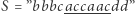 |S =”bbbcaccaacdd ” 