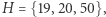 |H = {19,20,50}, 