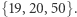 |{19, 20,50}. 