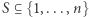 |S ⊆{1,...,n} 