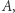 A, 