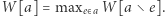 W[a] = maxe> aW[a ∖ e] .