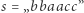|s = „bbaacc ” 