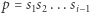 p | = s1s2...si−1 