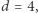 |d = 4,