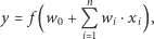  n y = f(w +Q w ⋅x ), 0 i 1 i i 