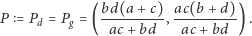  bd(a +c) ac(b + d) P = Pd = Pg = (------- ,---------) . ac + bd ac +bd 