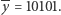  -- |y = 10101.