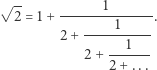 √ -- 1 2 = 1+--------------. 2 + ----1----- 2+ ---1-- 2 + ... 