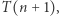 T (n+ 1), 