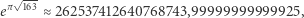  π 163- e ≈ 262537412640768743,99999999999925, 