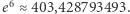 |e6≈ 403,428793493.