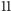 | 11 