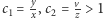  y v c1 = x,c2 = z > 1 