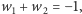 w1 +w2 = −1, 