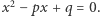  2 |x − px + q = 0. 