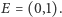 E = (0,1). 