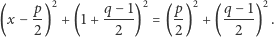  p 2 q − 1 2 p 2 q− 1 2 (x − --) + (1+ -----) = (--) + ( ----) . 2 2 2 2 