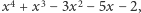 |x4 + x3 −3x2 − 5x− 2, 