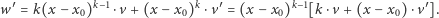 w′ = k(x− x0)k−1⋅v +(x − x0)k⋅v′= (x − x0)k−1[k ⋅v + (x −x0) ⋅v′]. 
