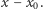 x − x0. 
