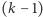(k − 1) 