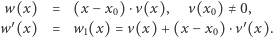  w(x) = (x −x0) ⋅v(x), v(x0) ≠ 0, w′ (x) = w1(x) = v(x) + (x− x0) ⋅v′ (x). 