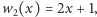 w2(x) = 2x + 1, 