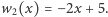 | w2(x) = −2x + 5. 