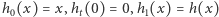 h0(x) = x,ht(0) = 0,h1(x) = h(x) 