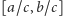 [a/c,b/c] 