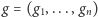 |g = (g1,...,gn) 