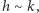 h ∼ k,