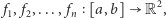  2 | f1, f2,..., fn [a,b] R ,
