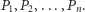 |P1,P2,...,Pn.