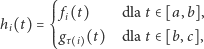  ⎧⎪⎪ fi(t) dla t ∈[a,b], hi(t) = ⎨ ⎪⎪⎩gτ i (t) dla t ∈[b,c], 