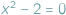  2 |x − 2 = 0 