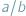 a/b 
