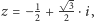  3 z =− 12 +-2-⋅i,