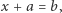 |x + a = b,