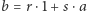 |b = r ⋅1 +s ⋅a