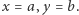 x = a,y = b.