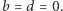 b = d = 0.