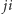 | ji