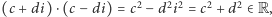 |(c+ di)⋅(c − di) = c2− d2i2 = c2 + d2 ∈R,