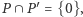 |P∩ P ′= {0},