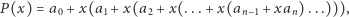 P(x) = a + x(a + x(a + x(...+ x(a + xa )...))), 0 1 2 n− 1 n 