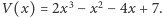  3 2 V (x) = 2x − x − 4x + 7.