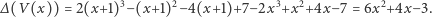 ∆(V (x)) = 2(x+1)3 −(x+1)2−4(x+1)+7 − 2x3+x2+4x −7 = 6x2+4x −3. 