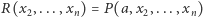 R(x2, ...,xn) = P(a, x2,...,xn) 